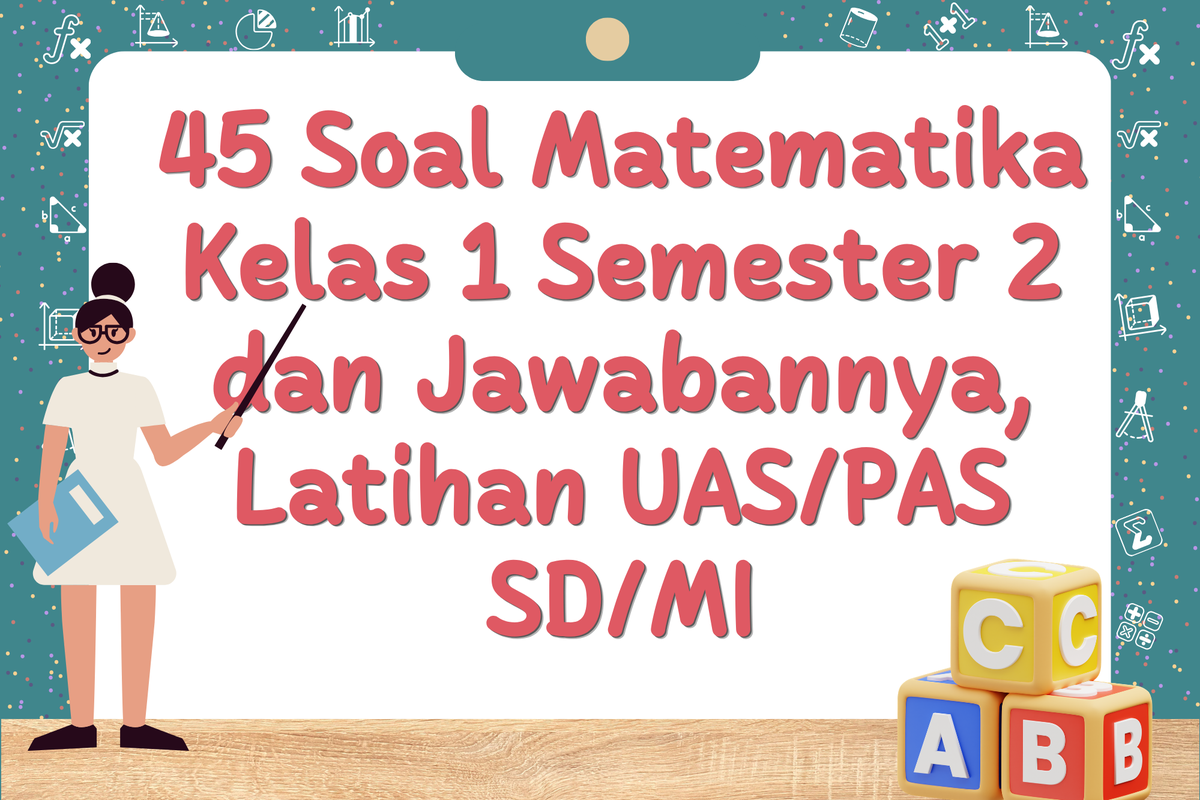 45 Soal Matematika Kelas 1 Semester 2 dan Jawabannya Latihan UAS PAS SD MI